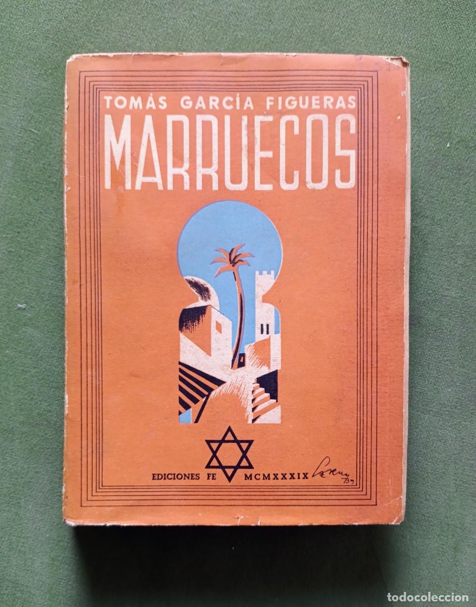 Libros de segunda mano: 1&ordf; ed. 1939 - MARRUECOS. LA ACCI&Oacute;N DE ESPA&Ntilde;A EN EL NORTE DE &Agrave;FRICA - TOM&Aacute;S GARC&Iacute;A FIGUERAS