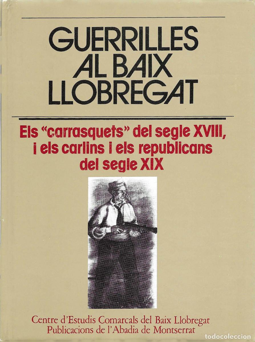 Libros de segunda mano: Guerrilles al Baix Llobregat. Els &ldquo;carrasquets&rdquo; del segle XVIII, i els carlins i els republicans del