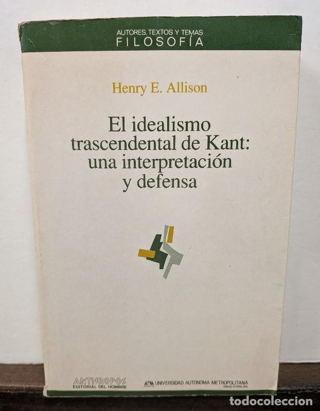 Libros de segunda mano: Idealismo Trascendental de Kant: una interpretaci&oacute;n y defensa - Allison Henry E. - Anthropos - Filos