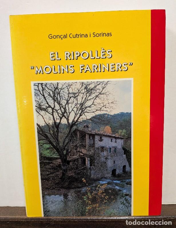Libros de segunda mano: El Ripoll&egrave;s: Molins Fariners - Gon&ccedil;al Cutrina Sorinas - Consell Comarcal del Ripoll&egrave;s