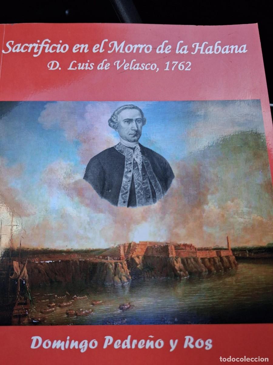 Libros de segunda mano: SACRIFICIO EN EL MORRO DE LA HABANA LUIS DE VELASCO 1762 DOMINGO PEDRE&Ntilde;O Y ROS REGIMIENTO ESPA&Ntilde;A
