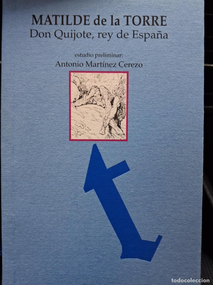 Libros de segunda mano: DON QUIJOTE REY DE ESPA&Ntilde;A MATILDE DE LA TORRE ESTUDIO PRELIMINAR ANTONIO MARTINEZ CEREZO