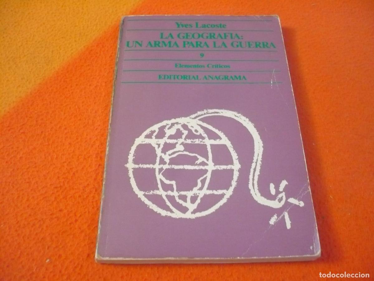 Libros de segunda mano: LA GEOGRAFIA: UN ARMA PARA LA GUERRA (YVES LACOSTE) GEOPOLITICA POLITICA ESTRATEGIA MILITAR ANAGRAMA