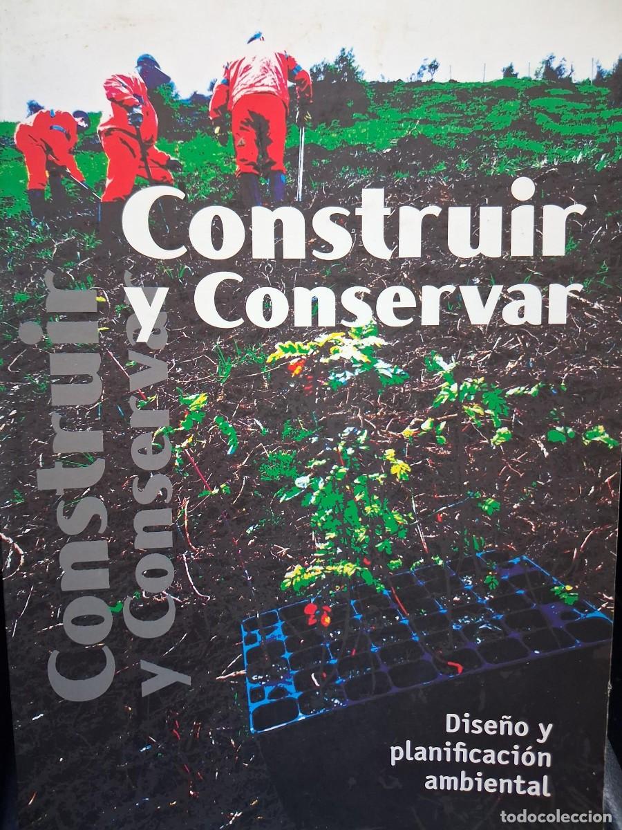 Libros de segunda mano: CONSTRUIR Y CONSERVAR - Dise&ntilde;o y planificaci&oacute;n ambiental - BRUNO PALAZUELOS BERASATEGUI