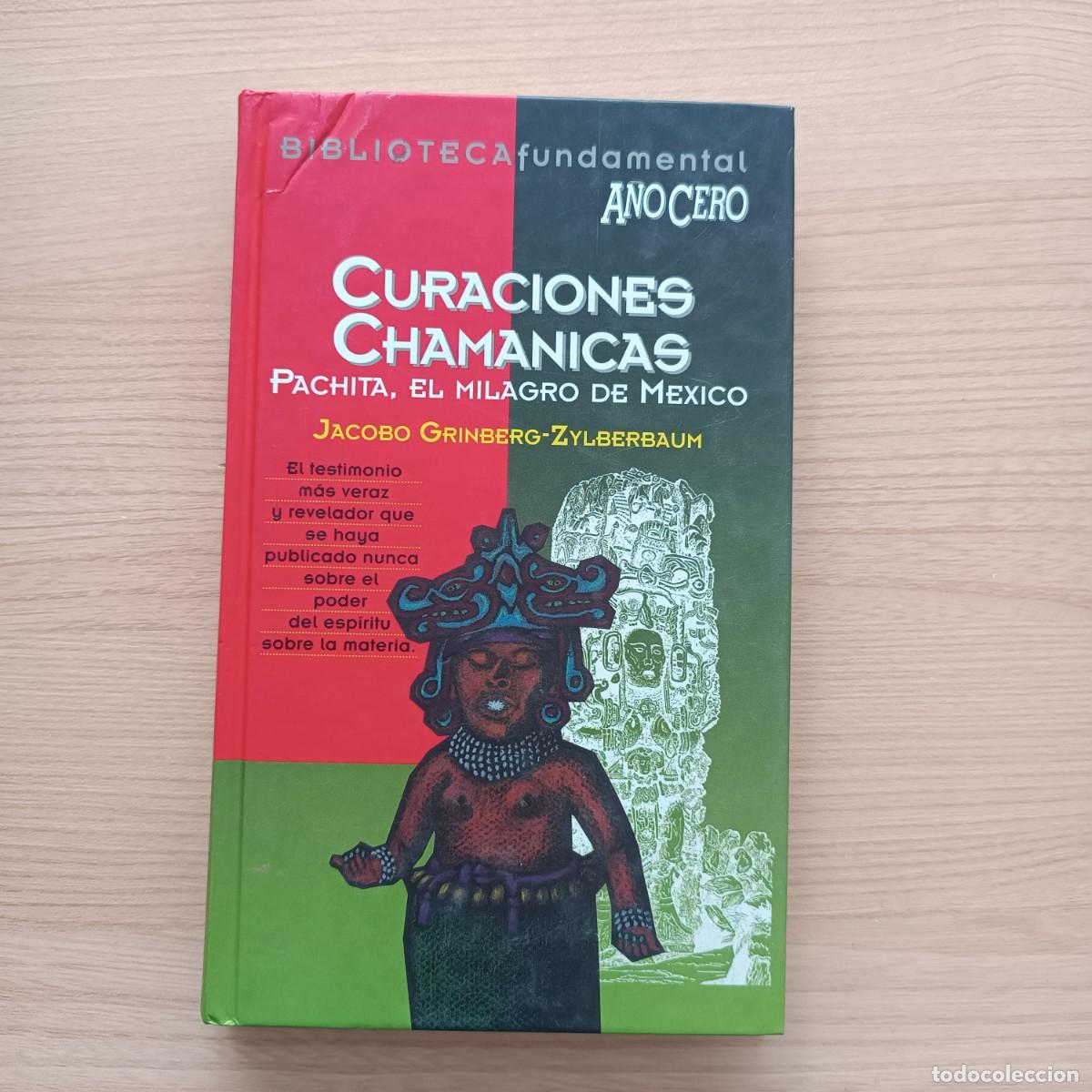 Libros de segunda mano: Curaciones cham&aacute;nicas. Pachita, el milagro de M&eacute;xico - Jacobo Grinbern-Zylberbaum