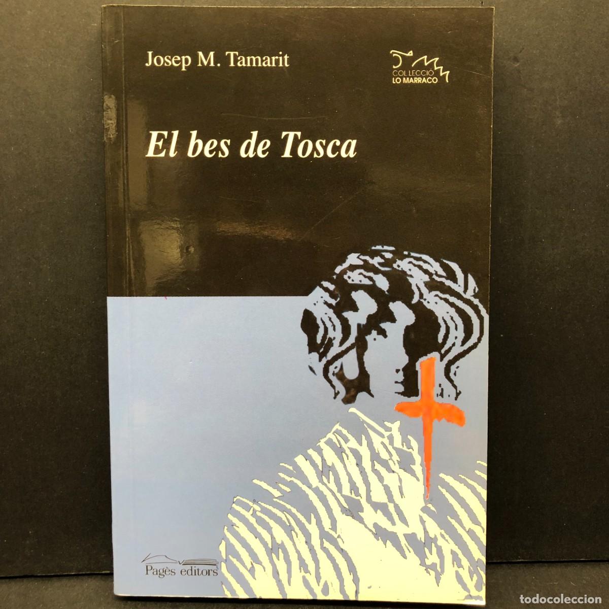 Libros de segunda mano: EL BES DE TOSCA - JOSEP M. TAMARIT - PAG&Egrave;S EDITORS - COL&middot;LECCI&Oacute; LO MARRACO / 397