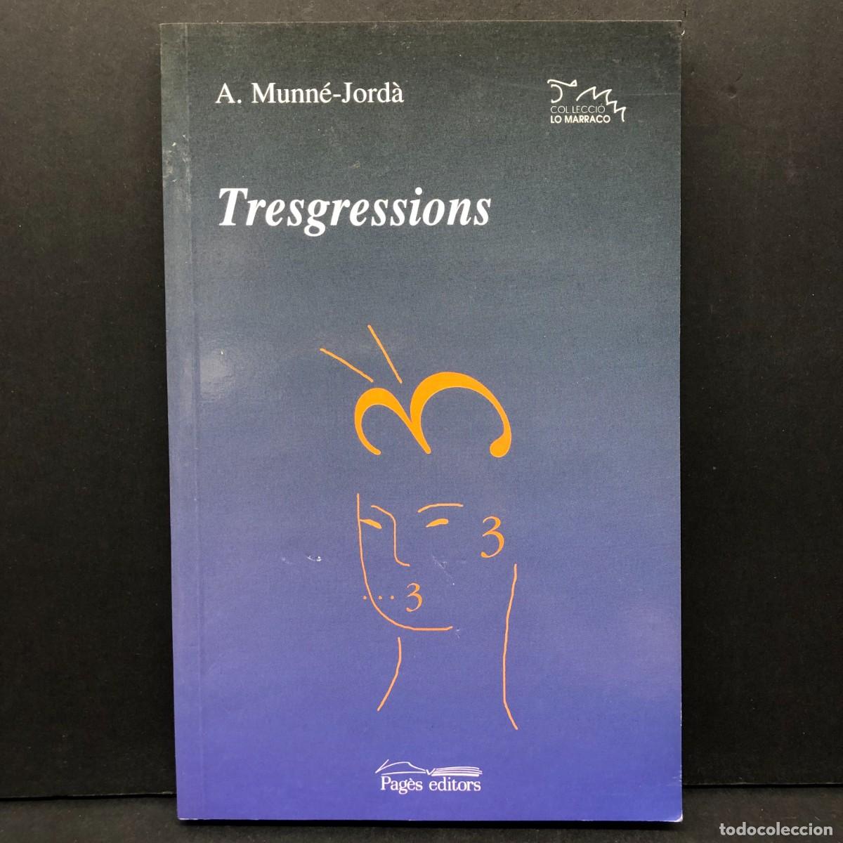 Libros de segunda mano: TRESGRESSIONS - A. MUNN&Eacute;-JORD&Agrave; - PAG&Egrave;S EDITORS - COL&middot;LECCI&Oacute; LO MARRACO / 398