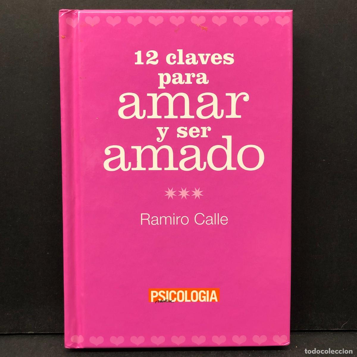 Libros de segunda mano: 12 CLAVES PARA AMAR Y SER AMADO - RAMIRO CALLE - PSICOLOGIA PR&Aacute;CTICA / 412