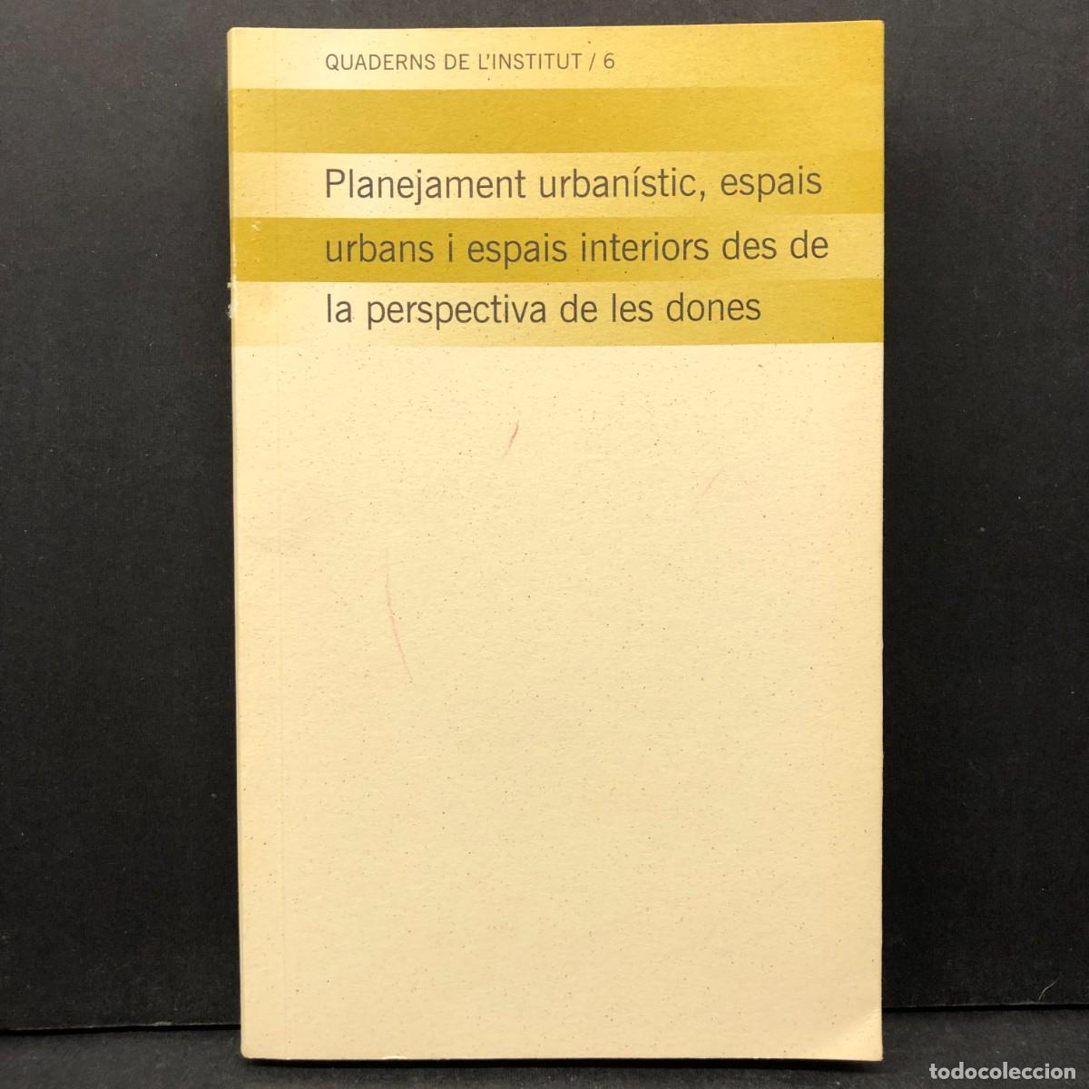 Libros de segunda mano: PLANEJAMENT URBAN&Iacute;STIC, ESPAIS URBANS I ESPAIS INTERIORS DES DE LA PERSPECTIVA DE LES DONES / 416