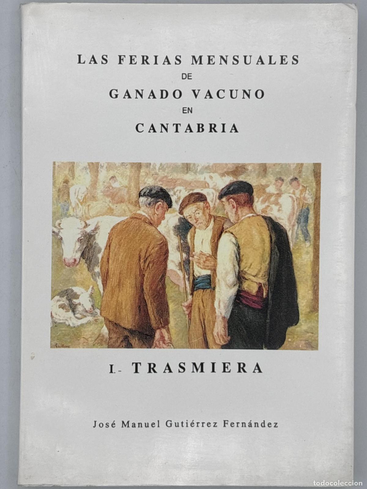 Libros de segunda mano: Las Ferias Mensuales de ganado vacuno en Cantabria. I. Trasmiera - Jos&eacute; Manuel Guti&eacute;rrez Fern&aacute;nd
