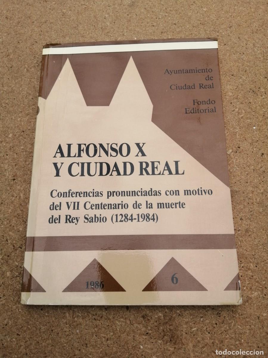 Libros de segunda mano: ALFONSO X Y CIUDAD REAL. CONFERENCIAS PRONUNCIADAS EN EL VII CENTENARIO