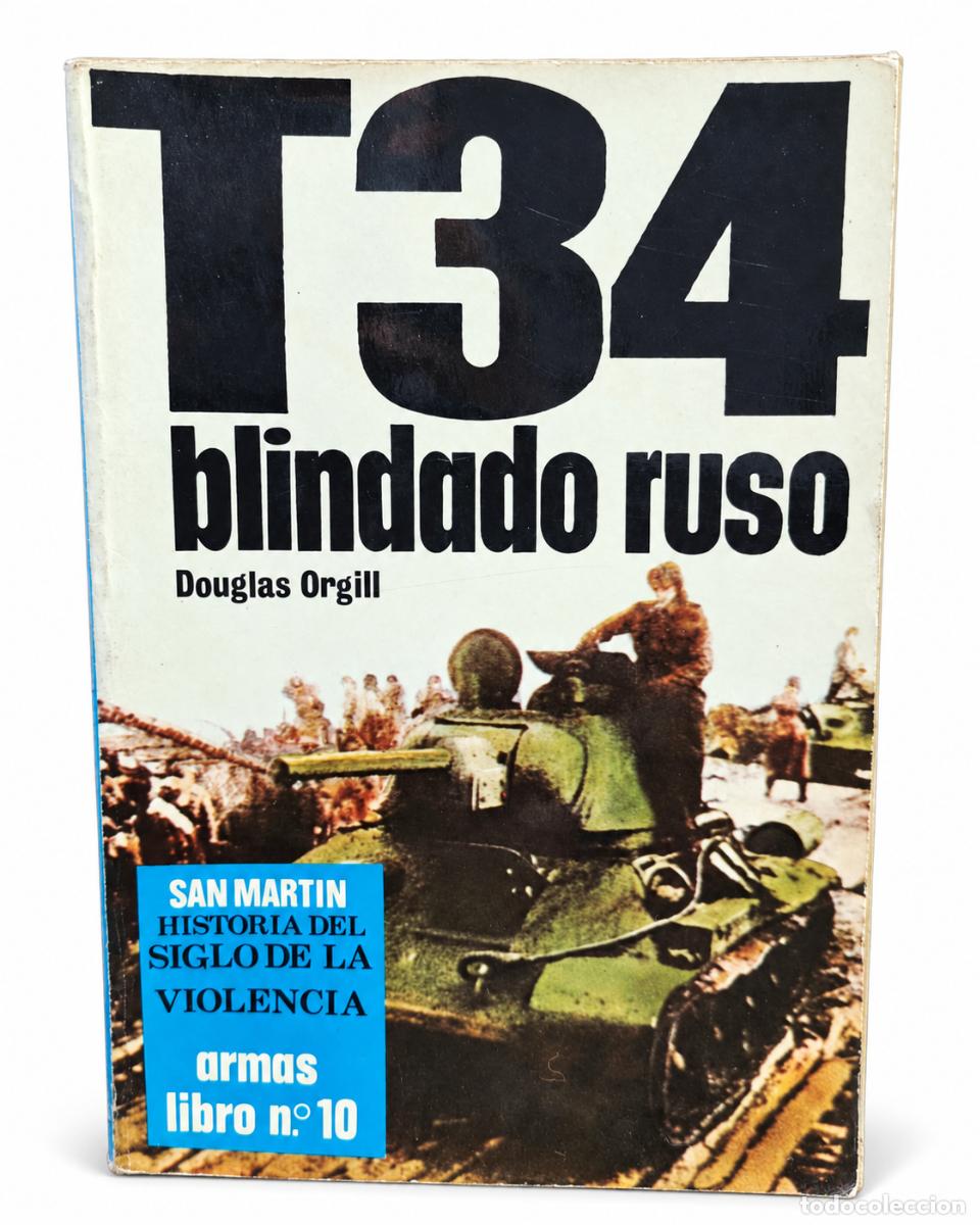 Libros de segunda mano: DOUGLAS ORGILL &ndash; T-34: BLINDADO RUSO &ndash; LIBRER&Iacute;A EDITORIAL SAN MART&Iacute;N &ndash; 1973