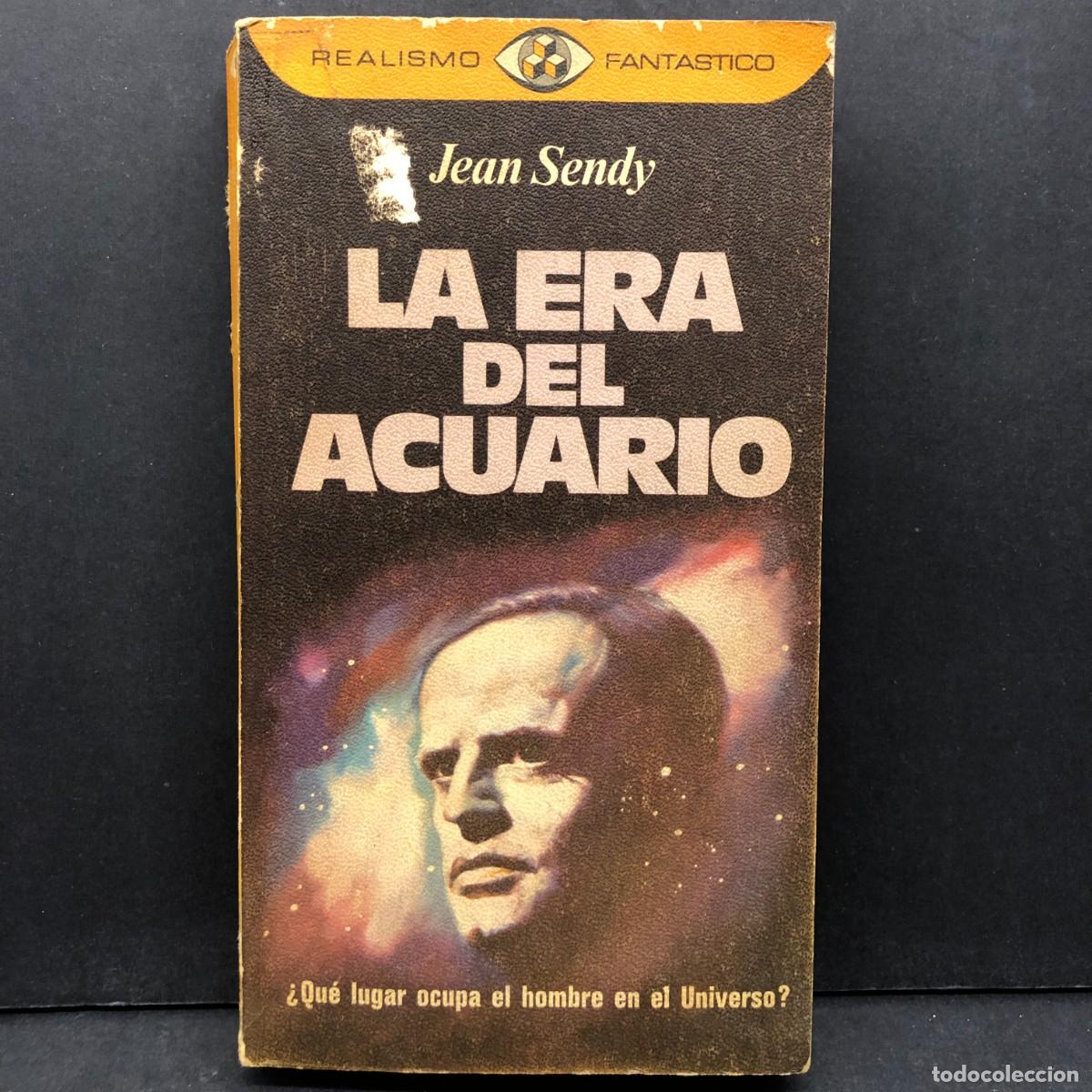 Libros de segunda mano: LA ERA DEL ACUARIO - JEAN SENDY - REALISMO FANTASTICO - QU&Eacute; LUGAR OCUPA EL HOMBRE EN UNIVERSO / 465