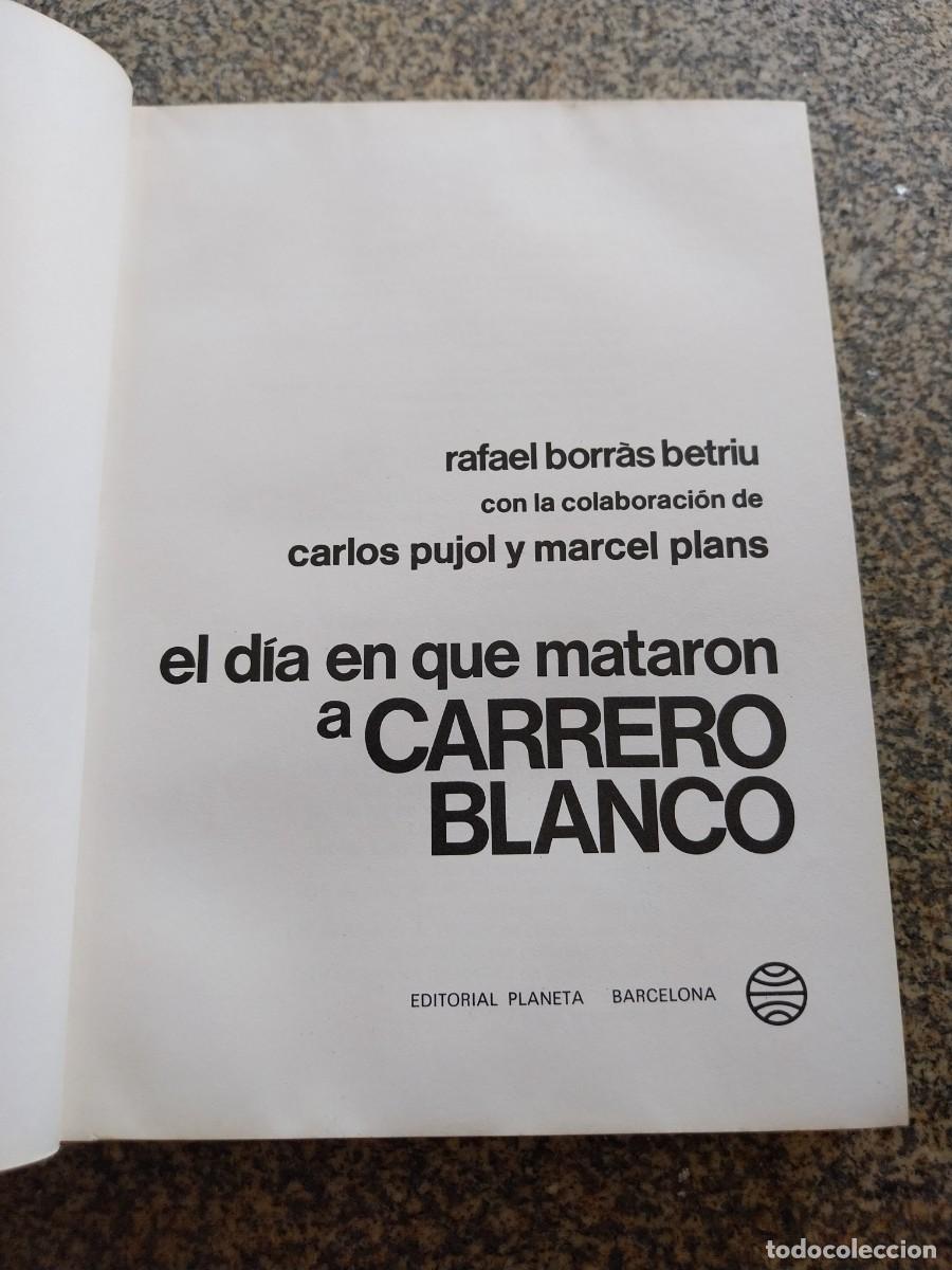 Libros de segunda mano: EL DIA QUE MATARON A CARRERO BLANCO -- RAFAEL BORRAS BETRIU -- PLANETA 1974 --