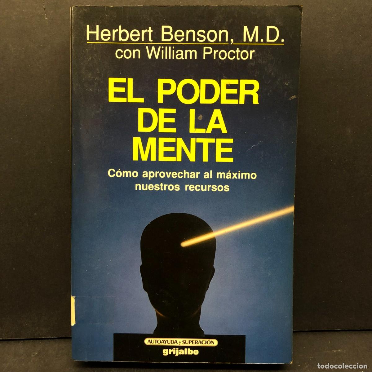 Libros de segunda mano: EL PODER DE LA MENTE - C&Oacute;MO APROVECHAR AL M&Aacute;XIMO NUESTROS RECURSOS - HERBERT BENSON WILLIAM / 476 - Foto 1