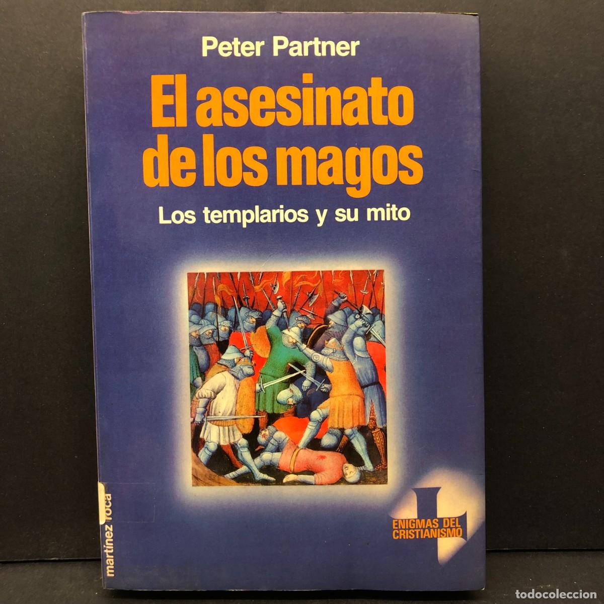 Libros de segunda mano: EL ASESINATO DE LOS MAGOS - LOS TEMPLARIOS Y SU MITO - PETER PARTNER / 484