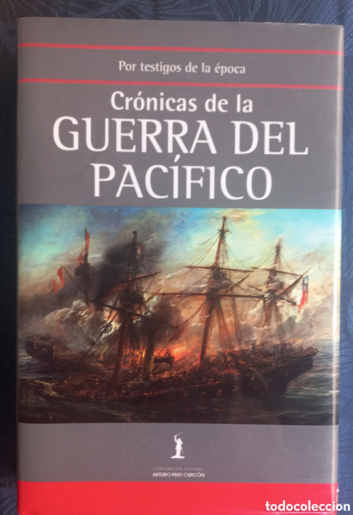 Libros de segunda mano: Cr&oacute;nicas de la Guerra del Pac&iacute;fico: Por testigos de la &eacute;poca. Corp. Cultural Arturo Prat Chac&oacute;n.