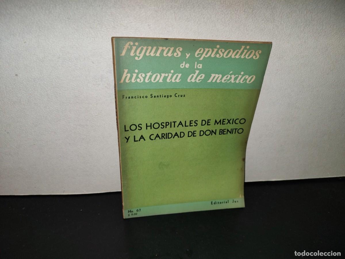 Libros de segunda mano: 220- Los Hospitales De M&eacute;xico Y La Caridad De Don Benito - Francisco Santiago Cruz - 1a. Ed. 1959
