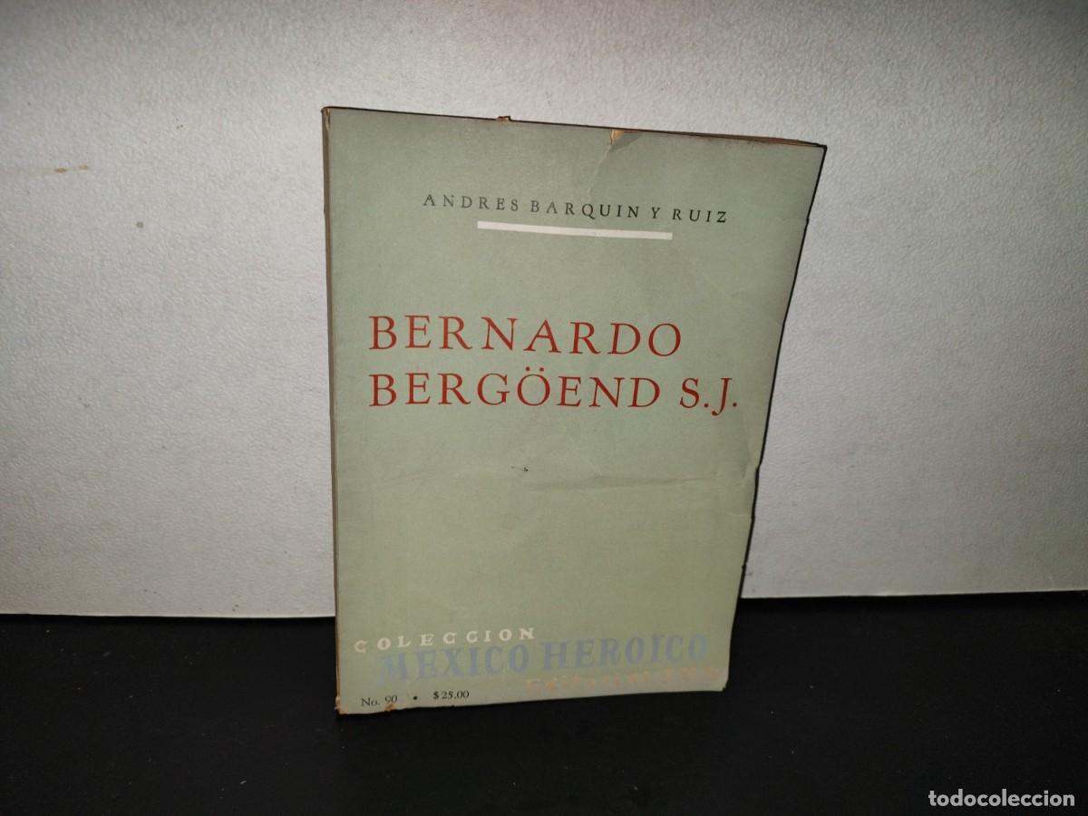 Libros de segunda mano: 220- Bernardo Berg&ouml;end S.J. - Andr&eacute;s Barqu&iacute;n Y Ruiz. Colecci&oacute;n M&eacute;xico Hist&oacute;rico. Jus, 1a. Ed. 1968