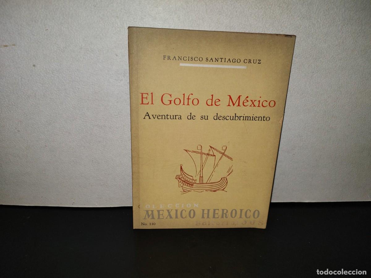 Libros de segunda mano: 220- El Golfo De M&eacute;xico. Aventura De Su Descubrimiento - Francisco Santiago Cruz. Jus, 1A. Ed. 1971