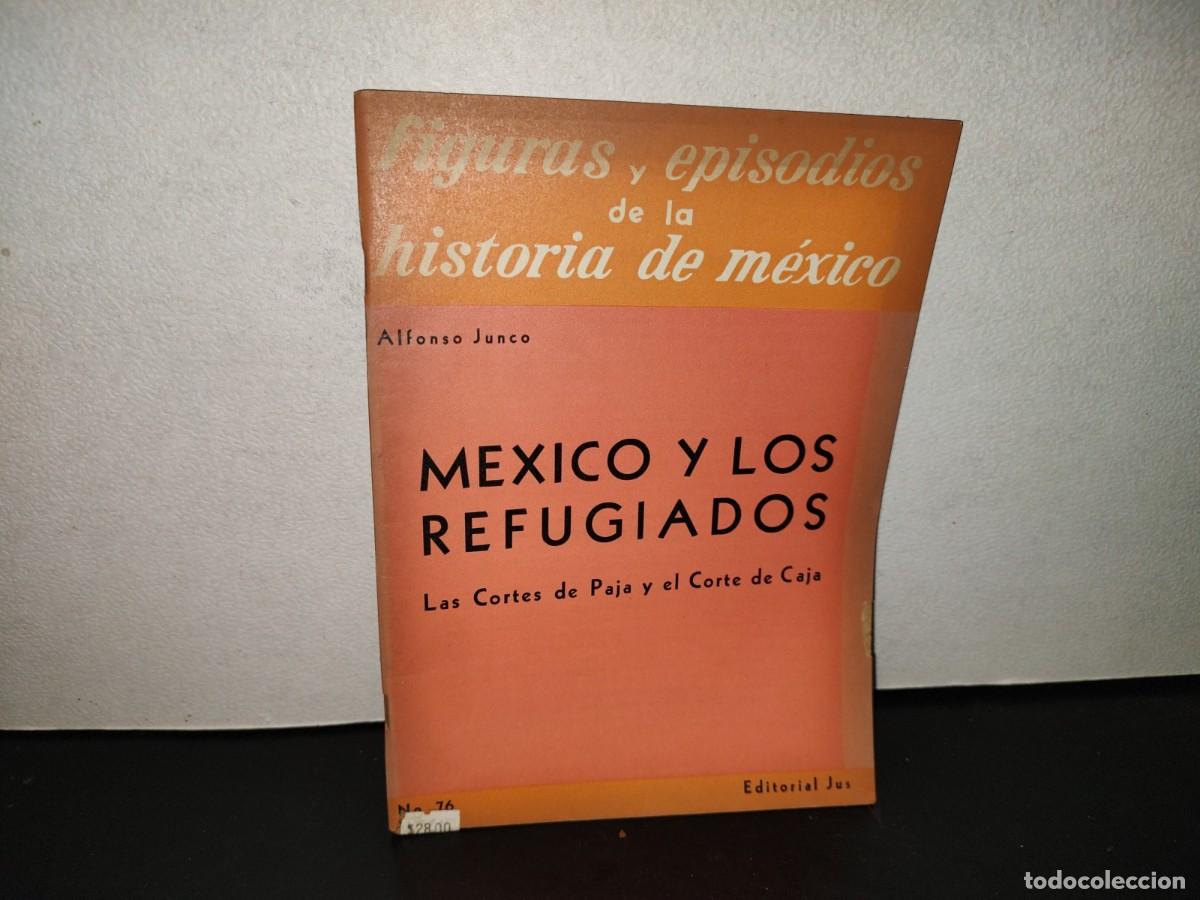 Libros de segunda mano: 220- M&eacute;xico Y Los Refugiados - Alfonso Junco - Editorial JUS. Primera Edici&oacute;n 1959