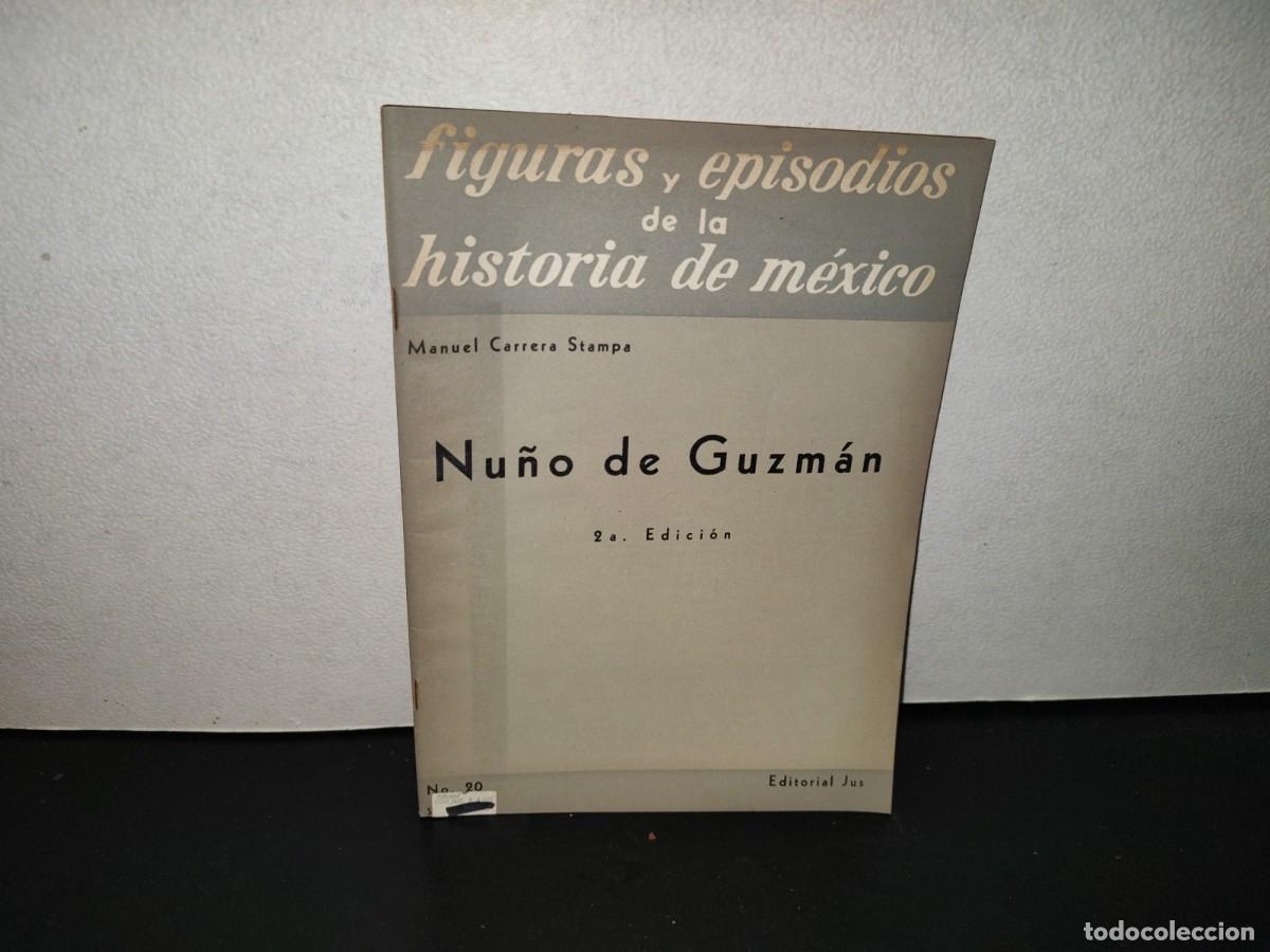 Libros de segunda mano: 220- Figuras Y Episodios De La Historia De M&eacute;xico. Nu&ntilde;o De Guzm&aacute;n - Manuel Carrera Stampa. JUS, 1960