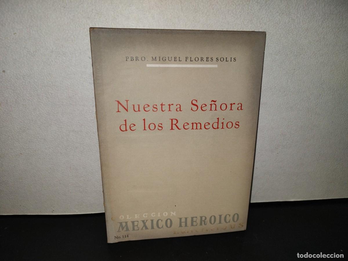 Libros de segunda mano: 220- Nuestra Se&ntilde;ora De Los Remedios - Pbro. Miguel Flores Sol&iacute;s. JUS, Primera Edici&oacute;n 1972