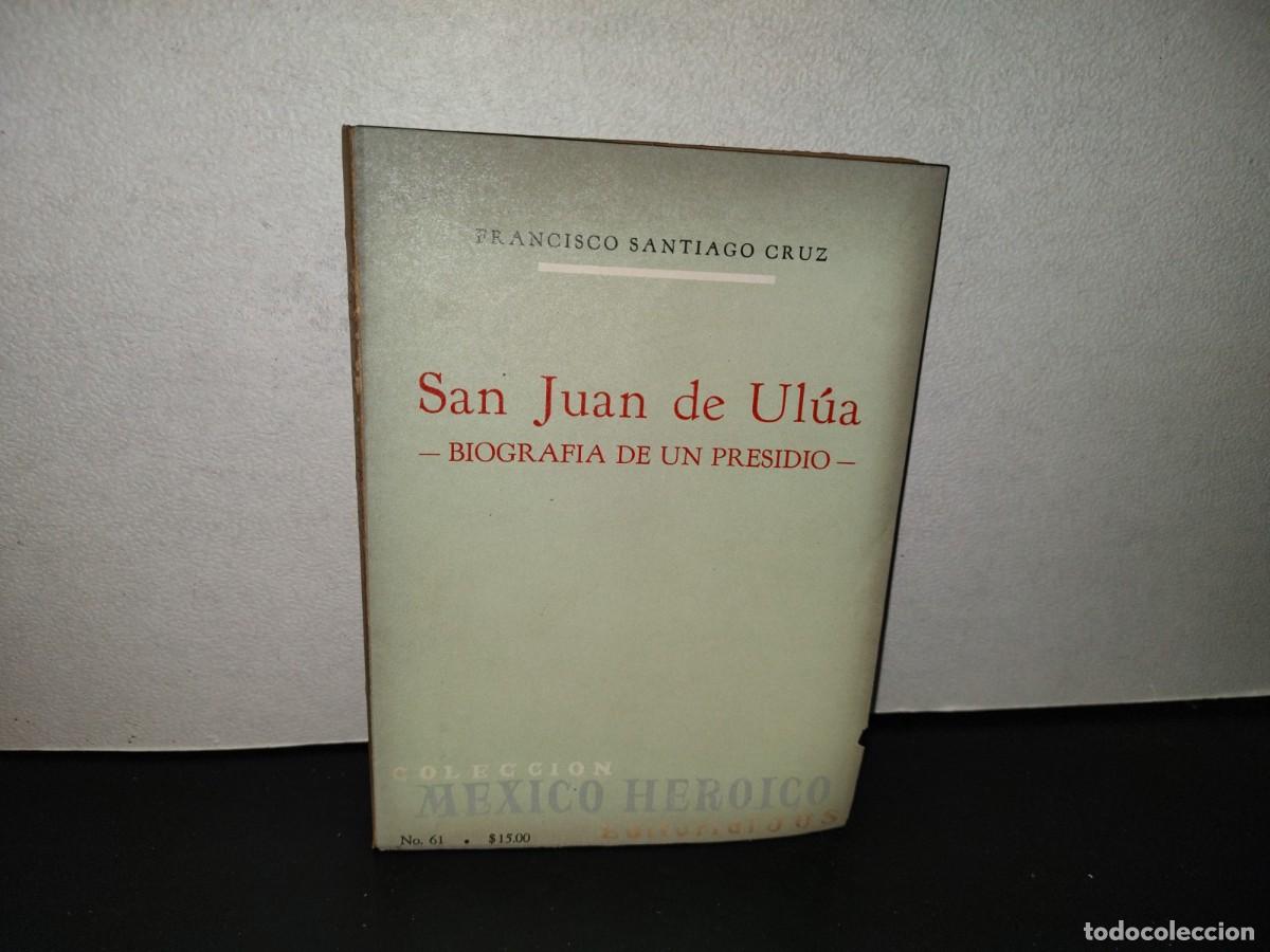 Libros de segunda mano: 220- San Juan De Ul&uacute;a. Biograf&iacute;a De Un Presidio - Francisco Santiago Cruz. JUS, Primera Edici&oacute;n 1966