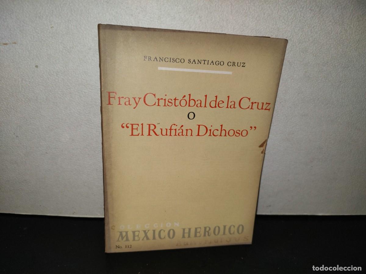 Libros de segunda mano: 220- Fray Crist&oacute;bal De La Cruz O &rdquo;El Rufi&aacute;n Dichoso&rdquo; - Francisco Santiago Cruz. Jus - 1A. Ed. 1972