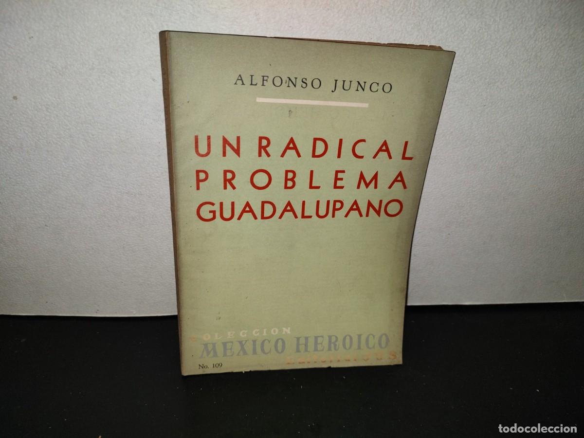 Libros de segunda mano: 220- Un Radical Problema Guadalupano - Alfonso Junco - Editorial Jus, M&eacute;xico, 1971