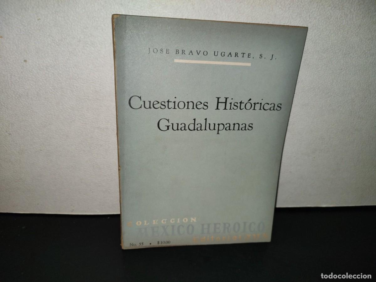 Libros de segunda mano: 220- Cuestiones Hist&oacute;ricas Guadalupanas - Jos&eacute; Bravo Ugarte - Editorial JUS - 1966