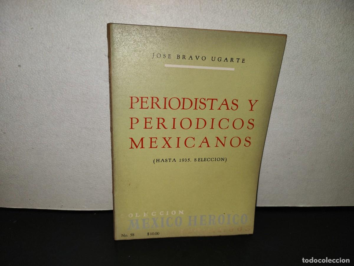 Libros de segunda mano: 220- Periodistas Y Peri&oacute;dicos Mexicanos (Hasta 1935. Selecci&oacute;n). Jos&eacute; Bravo Ugarte. JUS, 1. Ed. 1966