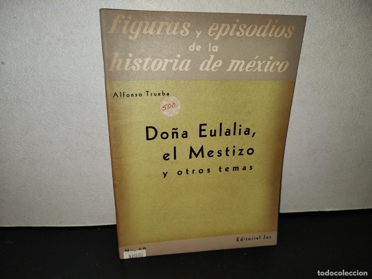 Libros de segunda mano: 220- Do&ntilde;a Eulalia, El Mestizo Y Otros Temas - Alfonso Trueba - Editorial JUS - Primera Edici&oacute;n 1959