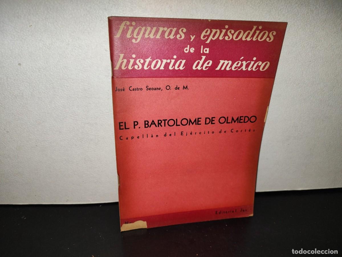 Libros de segunda mano: 220- El P. Bartolom&eacute; De Olmedo. Capell&aacute;n Del Ej&eacute;rcito De Cort&eacute;s. Jos&eacute; Carlos Seaone. 1A. Ed. 1958
