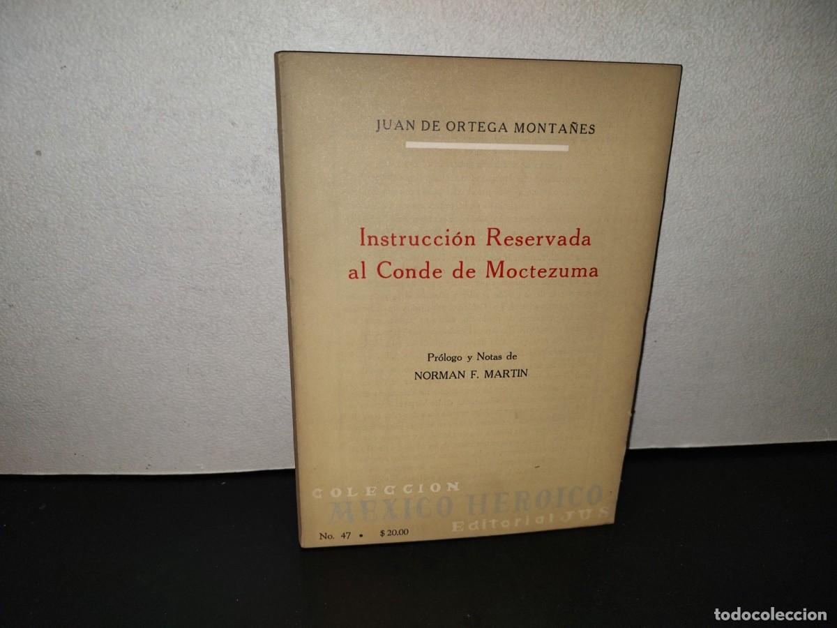 Libros de segunda mano: 220- Instrucci&oacute;n Reservada Al Conde De Moctezuma - Juan De Ortega Monta&ntilde;&eacute;s. JUS, 1A. Ed. 1965