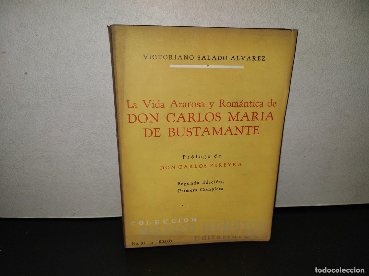 Libros de segunda mano: 220- La Vida Azarosa Y Rom&aacute;ntica De Don Carlos Mar&iacute;a De Bustamante - Victoriano Salado &Aacute;lvarez