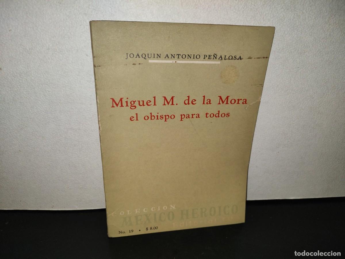 Libros de segunda mano: 220- Miguel M. De La Mora. El Obispo Para Todos - Joaqu&iacute;n Antonio Pe&ntilde;alosa - Jus, 1A. Ed. 1963