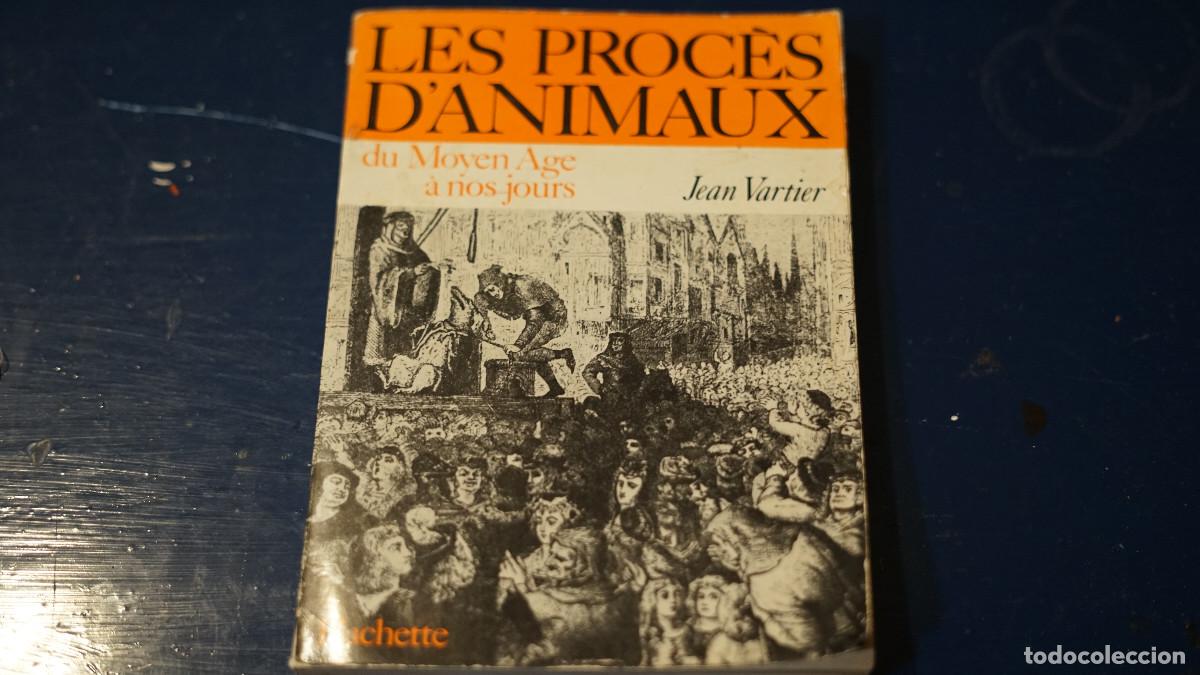 Libros de segunda mano: Jean Vartier - Les proc&egrave;s d'animaux - Du moyen age &agrave; nos jours - Hachette 1970