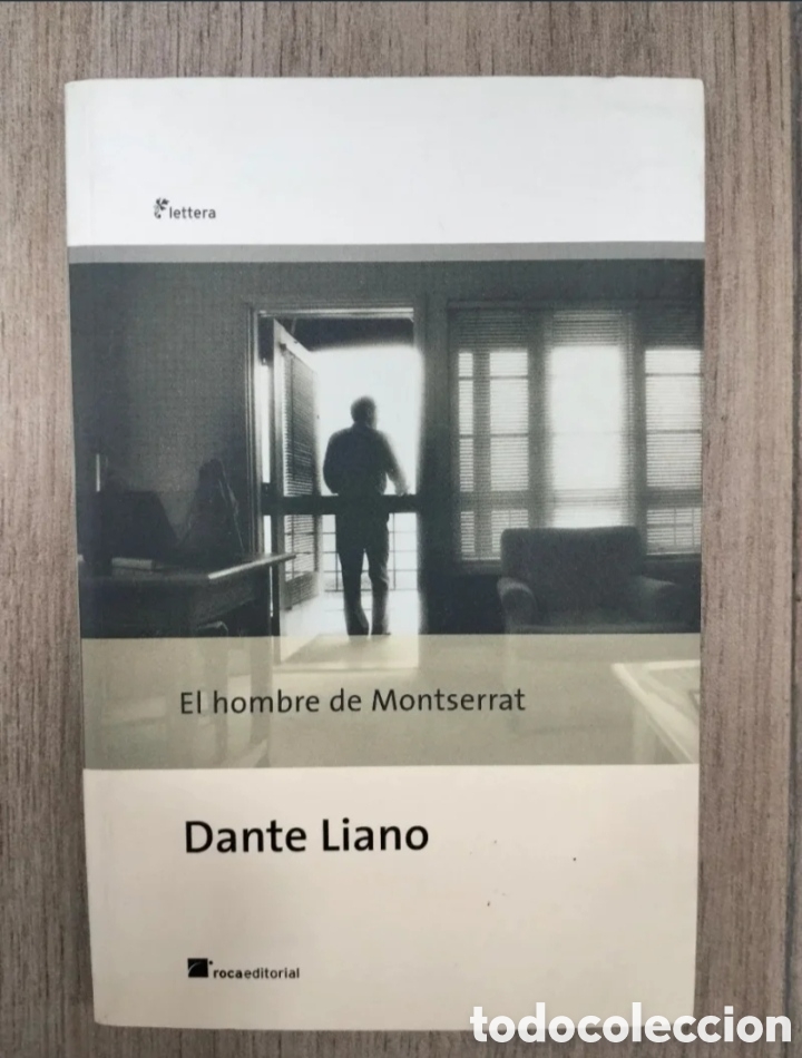 Libros de segunda mano: Dante Liano - El hombre de Montserrat - Roca editorial 2005