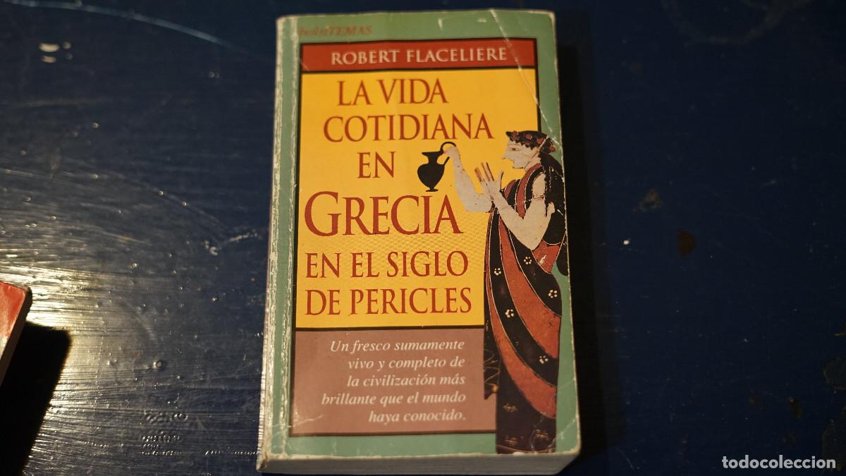 Libros de segunda mano: Robert Flacelier - La vida cotidiana en Grecia en el siglo de P&eacute;ricles - Temas de Hoy 1993