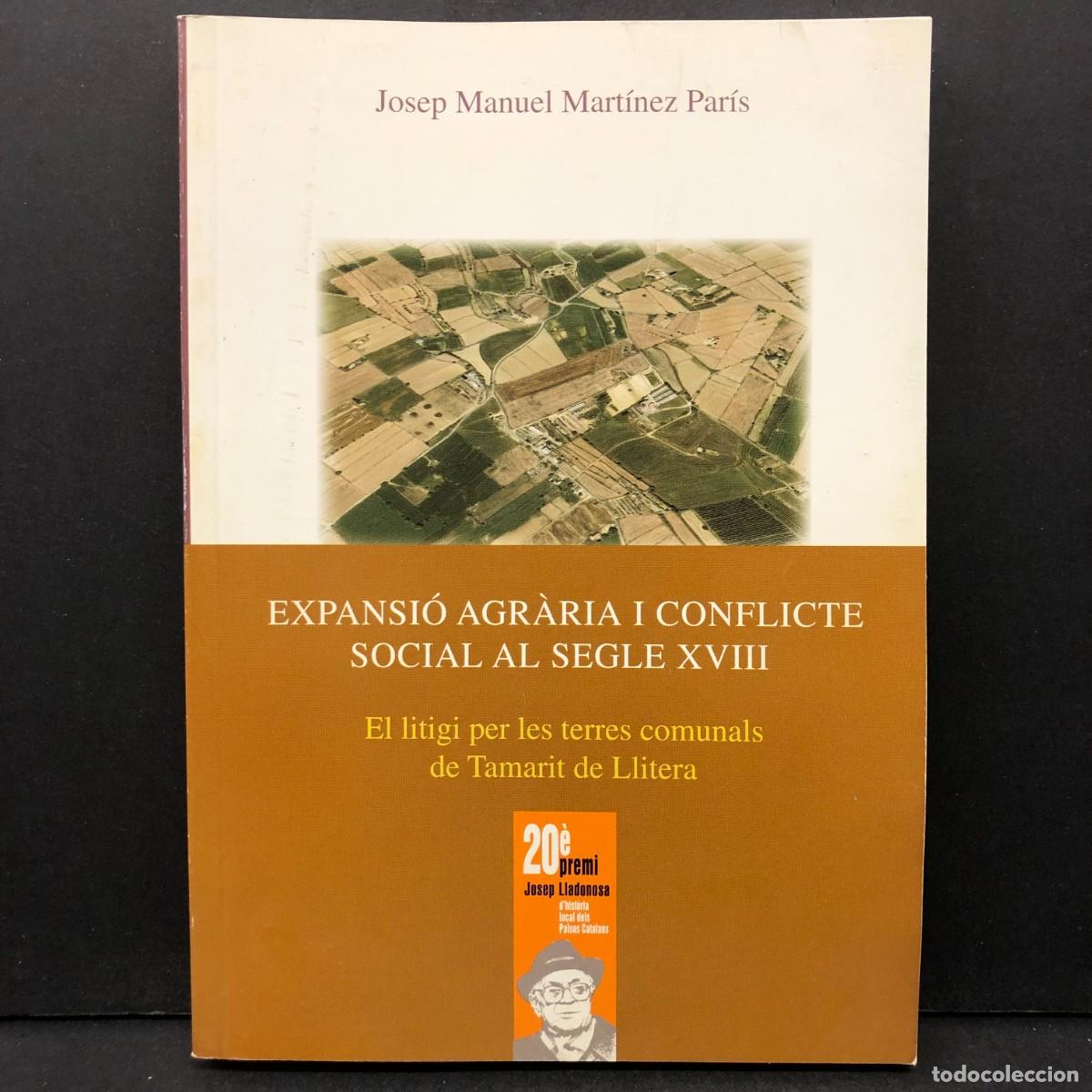 Libros de segunda mano: JOSEP MANUEL MART&Iacute;NEZ PAR&Iacute;S - EXPANSI&Oacute; AGR&Agrave;RIA I CONFLICTE SOCIAL AL SEGLE XVIII - EDICIONS UL / 535