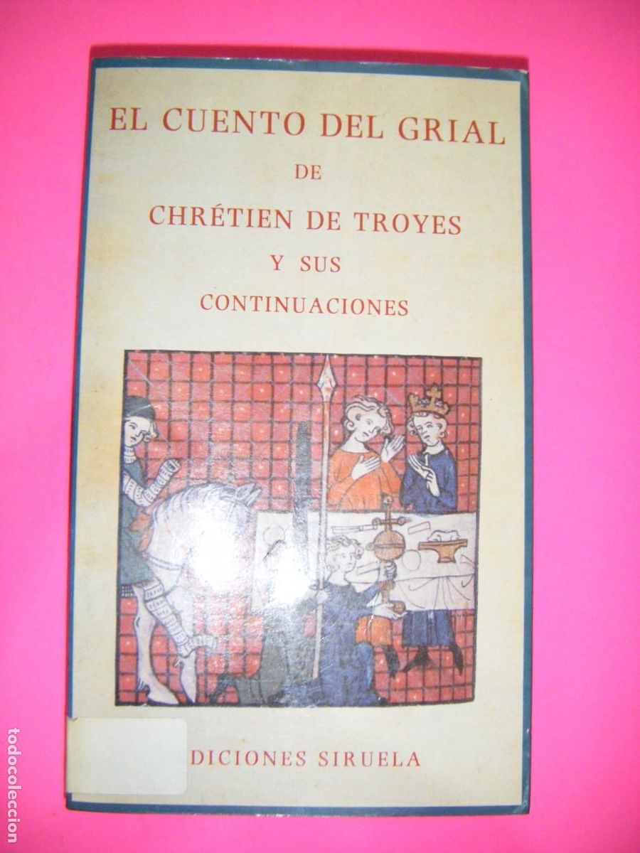 Livres d'occasion: EL CUENTO DEL GRIAL DE CHRETIEN DE TROYES Y SUS CONTINUACIONES - SIRUELA 1989 .