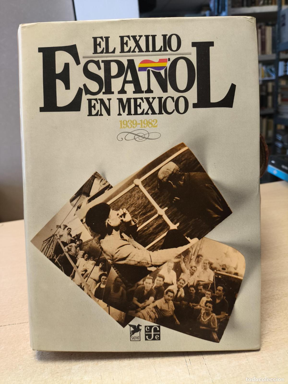 Libros de segunda mano: EL EXILIO ESPA&Ntilde;OL EN MEXICO 1939 - 1982 / FONDO CULTURA 1982 PRIMERA ED. - VV.AA