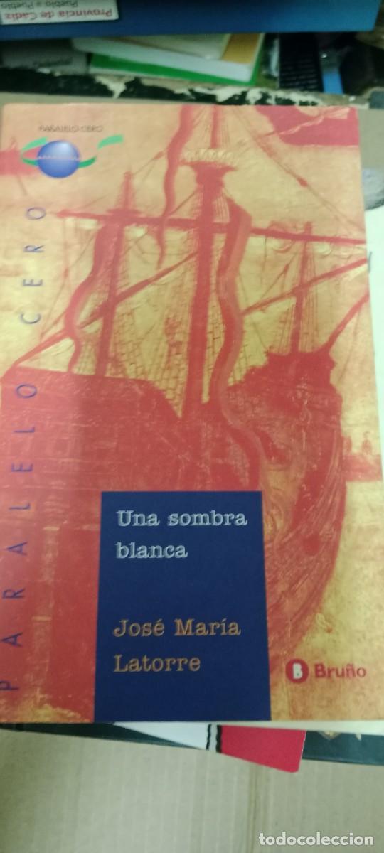 Libros de segunda mano: UNA SOMBRA BLANCA JOSE MARIA LATORRE LIBRO GG-BIZ