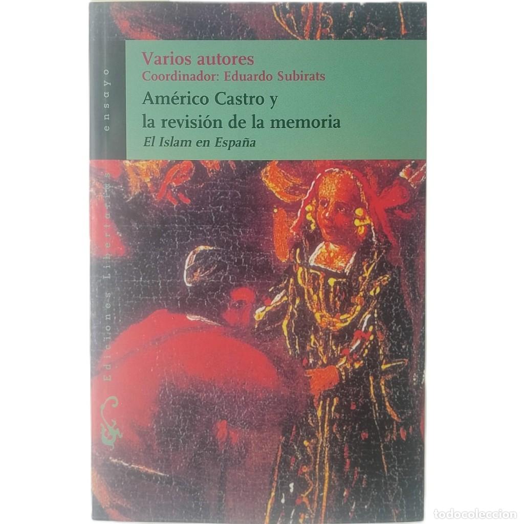Libros de segunda mano: AM&Eacute;RICO CASTRO Y LA REVISI&Oacute;N DE LA MEMORIA. El Islam en Espa&ntilde;a. Coordinador: Eduardo Subirats