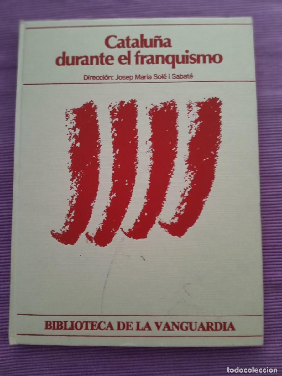 Libros de segunda mano: CATALU&Ntilde;A DURANTE EL FRANQUISMO. DIR JOSEP MARIA SOL&Eacute; I SABAT&Eacute;. BIBLIOTECA DE LA VANGUARDIA.