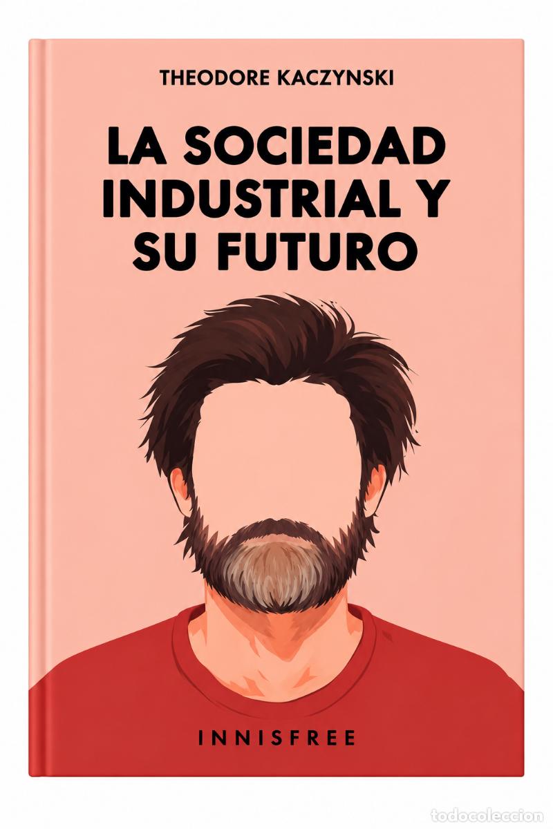 Libros de segunda mano: THEODORE KACZYNSKI &ndash; LA SOCIEDAD INDUSTRIAL Y SU FUTURO &ndash; INNISFREE &ndash; 2026 &ndash; LM