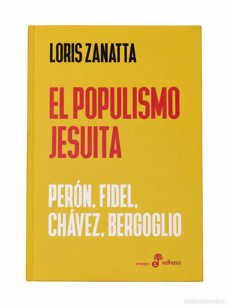 Libros de segunda mano: EL POPULISMO JESUITA &ndash; Loris Zanatta LM
