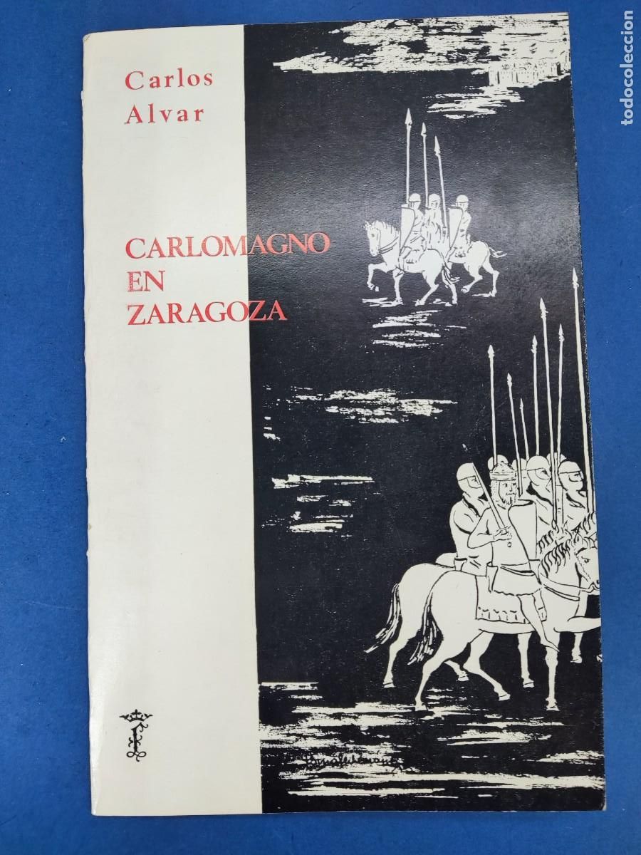 Libros de segunda mano: CARLOMAGNO EN ZARAGOZA / CARLOS ALVAR / 1979. FERNADO EL CAT&Oacute;LICO