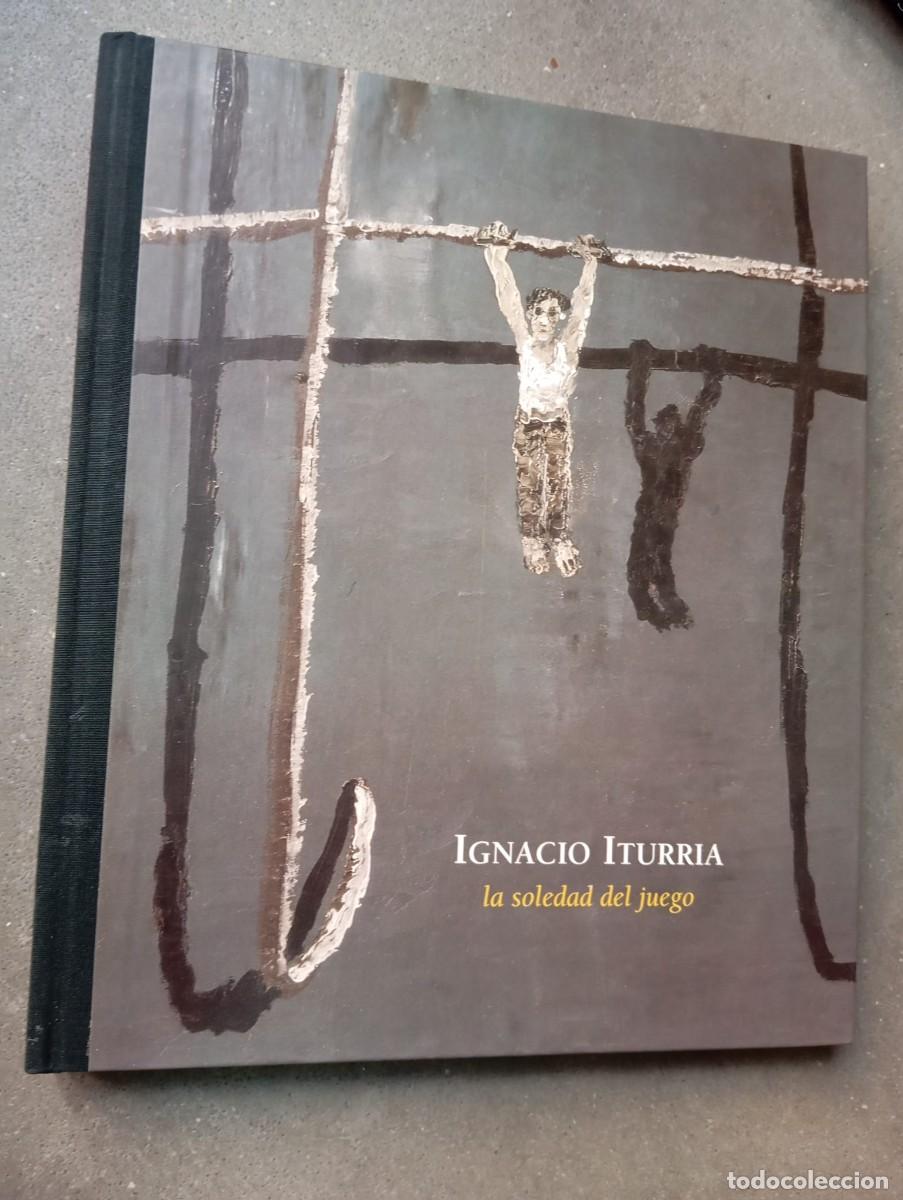 Libros de segunda mano: Ignacio Iturria. La soledad del juego // Consorci de Museus de la Generalitat Valencia,1999